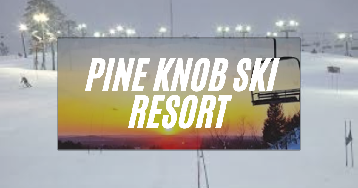 Pine Knob Ski Resort