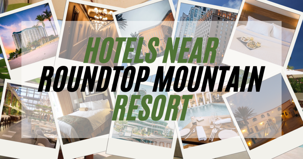 Hotels Near Roundtop Mountain Resort