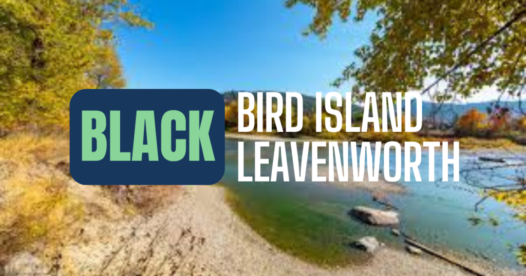 Blackbird Island Leavenworth