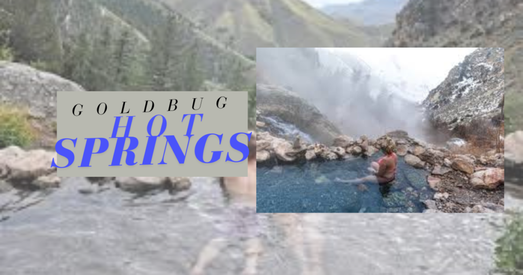 Goldbug hot springs Idaho 