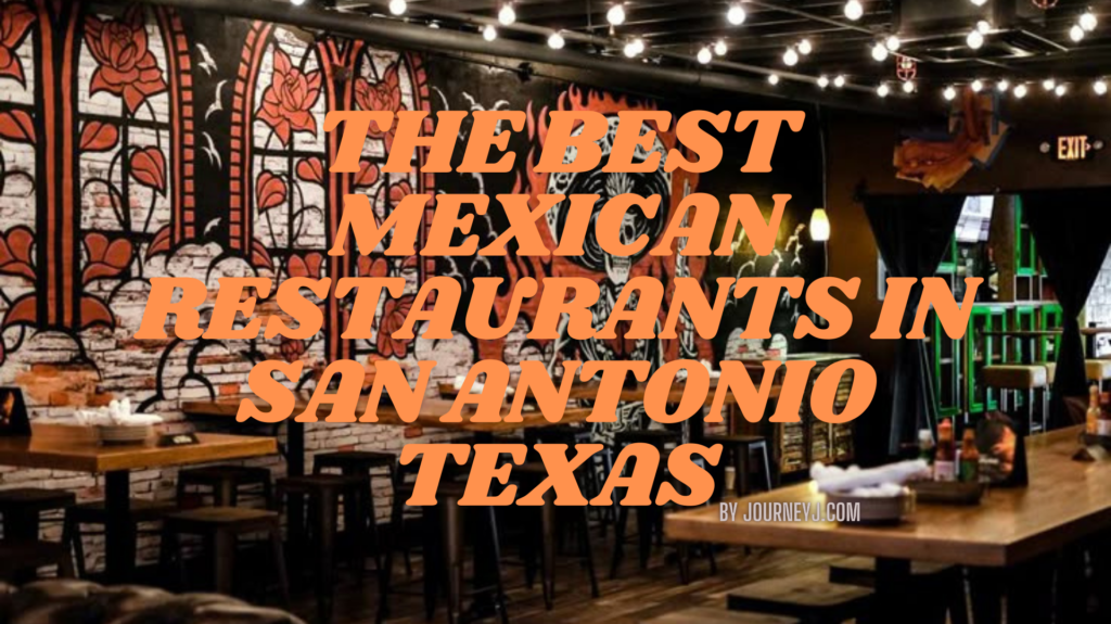 The Best Mexican Restaurants in San Antonio Texas