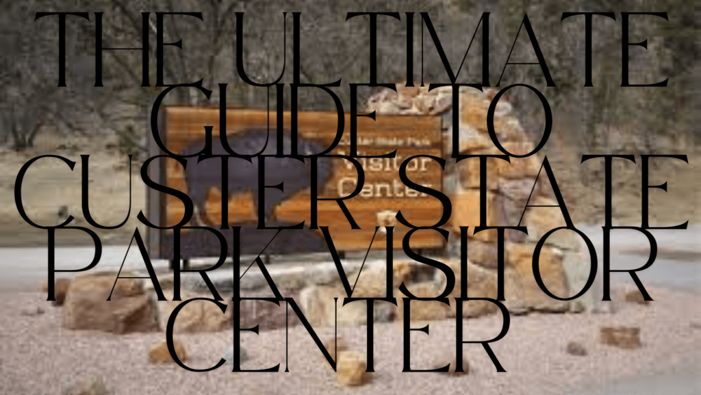 The Ultimate Guide to Custer State Park Visitor Center