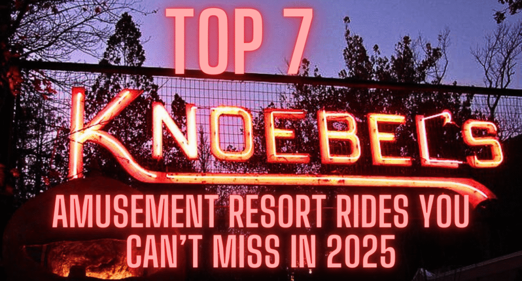 Top 7 Knoebels Amusement Resort Rides You Can’t Miss in 2025
