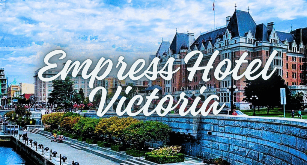 Empress Hotel Victoria