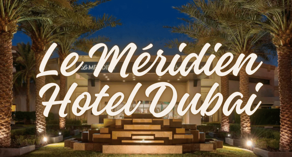 Le Méridien Hotel Dubai