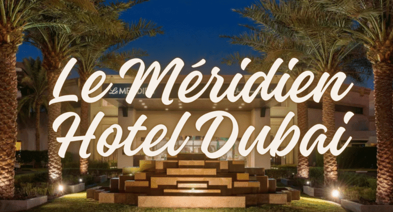 Le Méridien Hotel Dubai: Your 2025 Guide to a Luxurious Urban Retreat ...