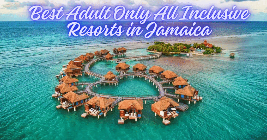 Best Adult Only All Inclusive Resorts in Jamaica
