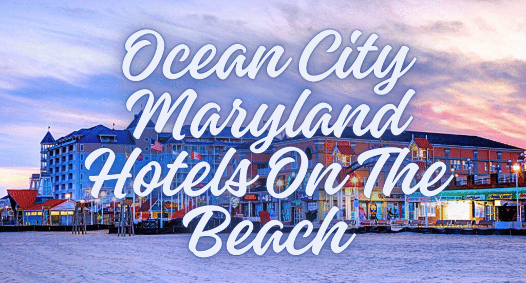 Ocean City Maryland Hotels On The Beach