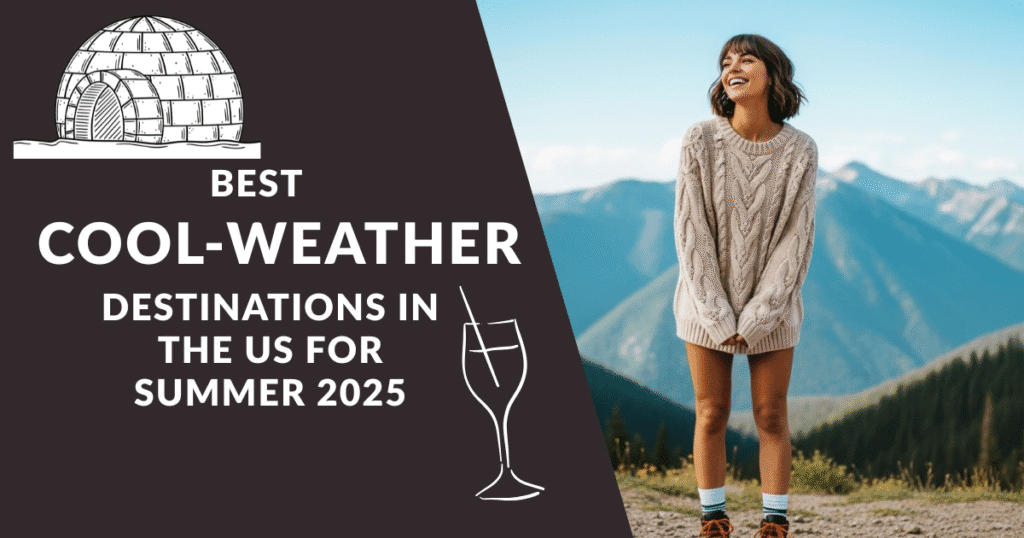 Escape the Heat: Best Cool-Weather Destinations in the US for Summer 2025