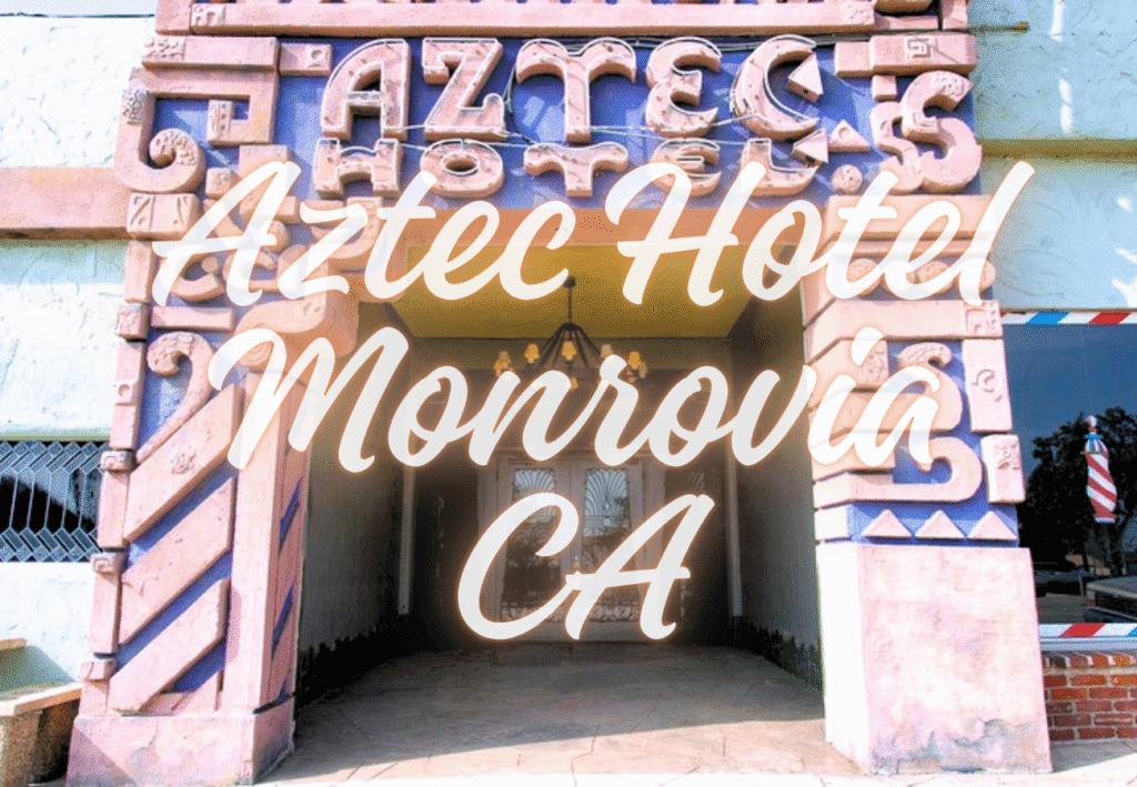 Aztec Hotel Monrovia CA