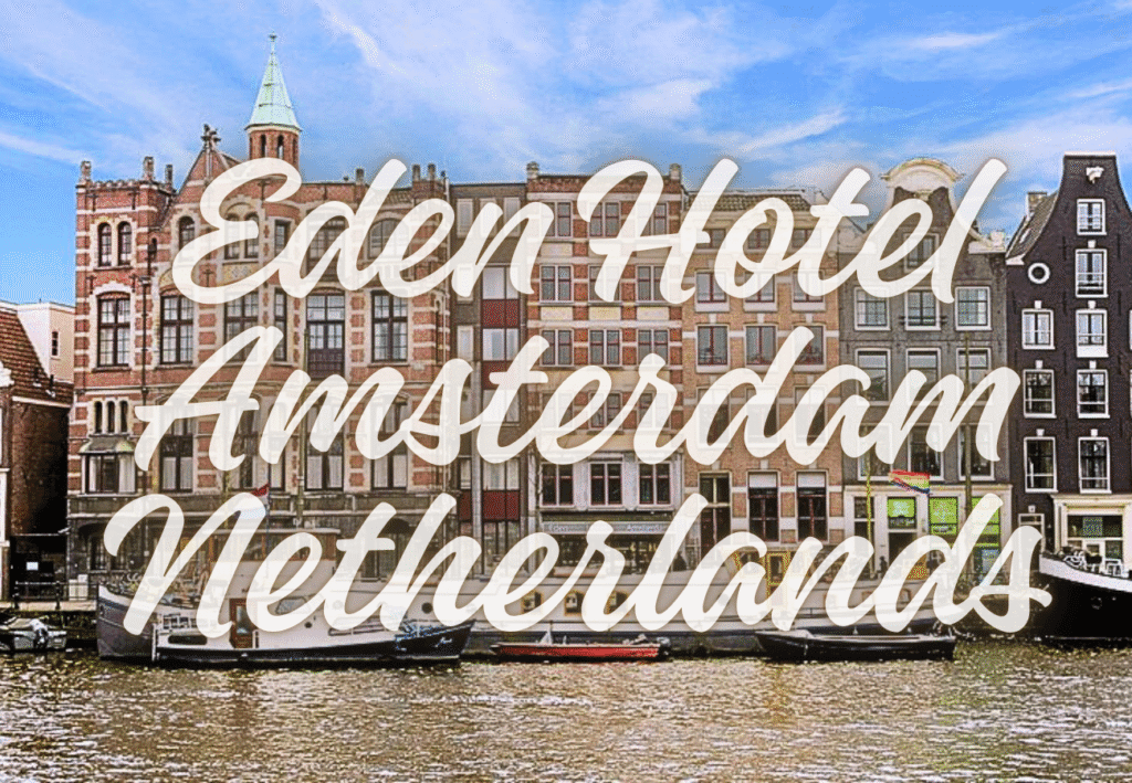 Eden Hotel Amsterdam Netherlands