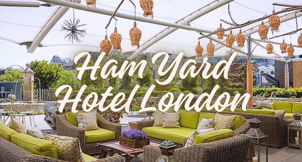 Ham Yard Hotel London
