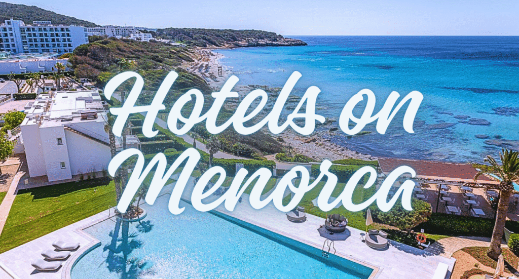 Best Hotels on Menorca With Updated Price, Reviews & More 2025