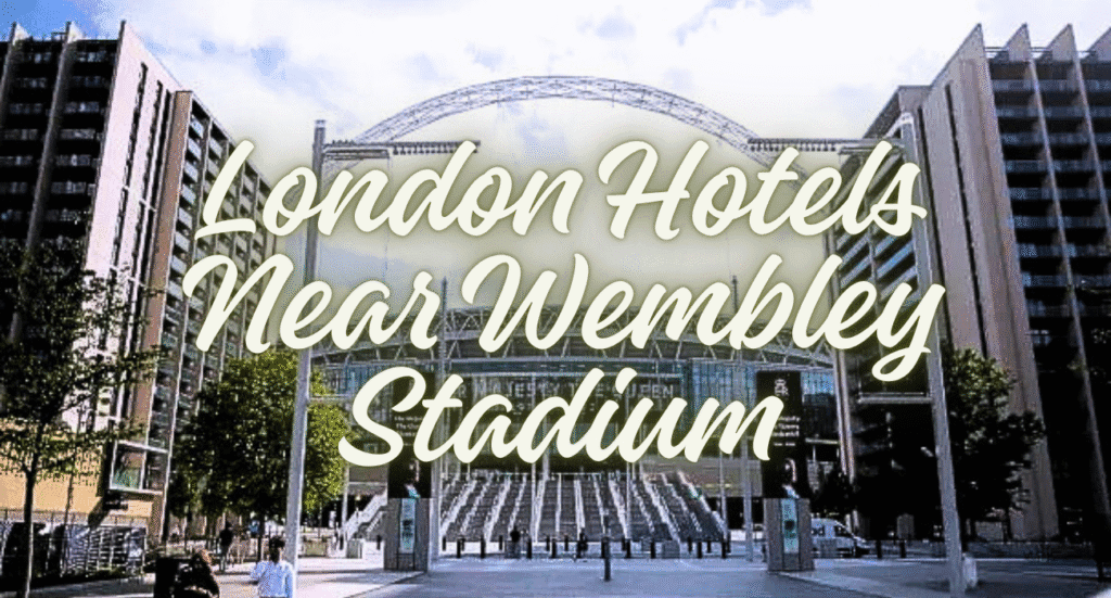 London Hotels Near Wembley Stadium