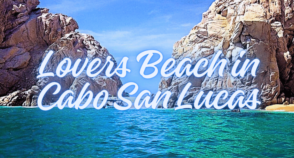 Lovers Beach in Cabo San Lucas