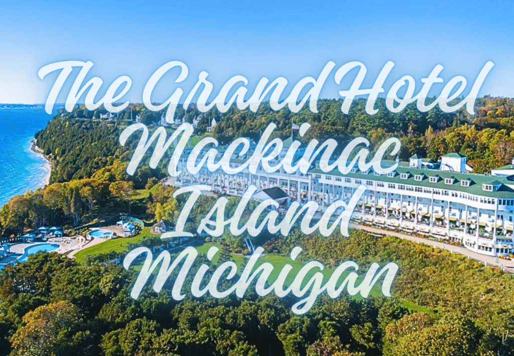 The Grand Hotel Mackinac Island Michigan