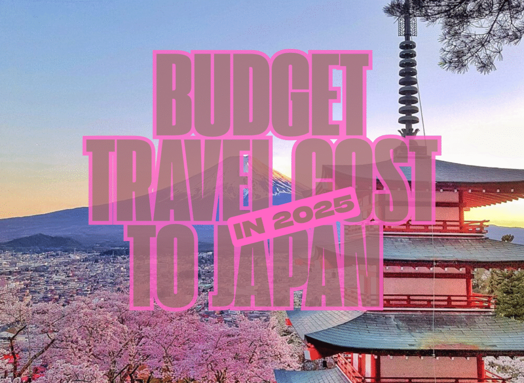 Travel Cost to Japan 2025: Budget Guide for Families, Solo Travelers, and More!