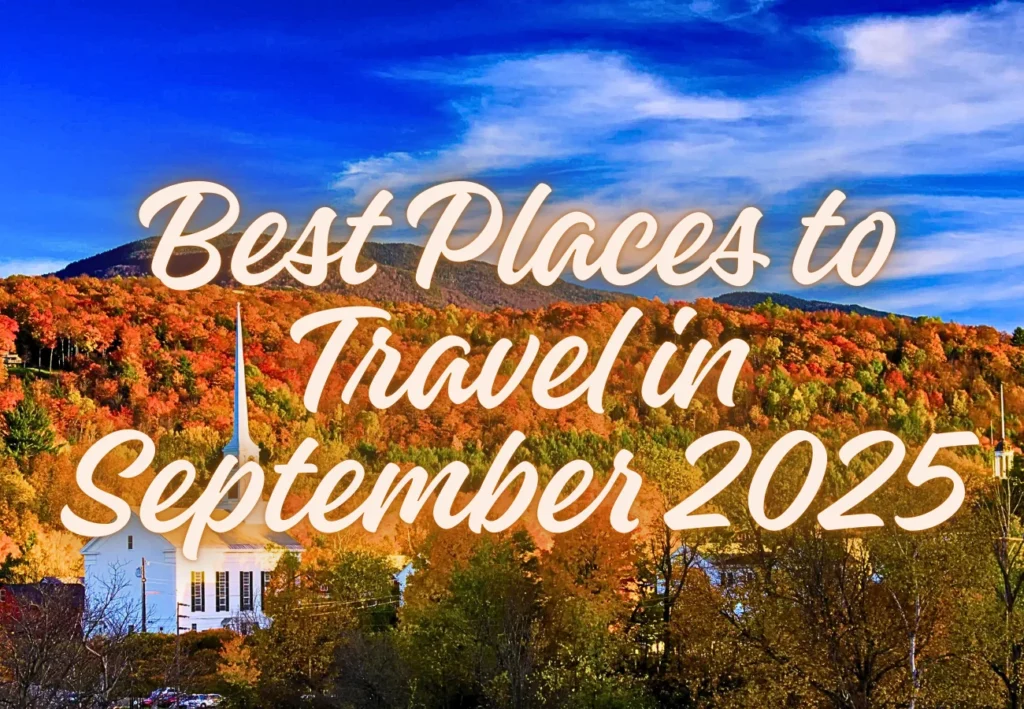 Best Places to Travel in September 2025: USA & International Picks