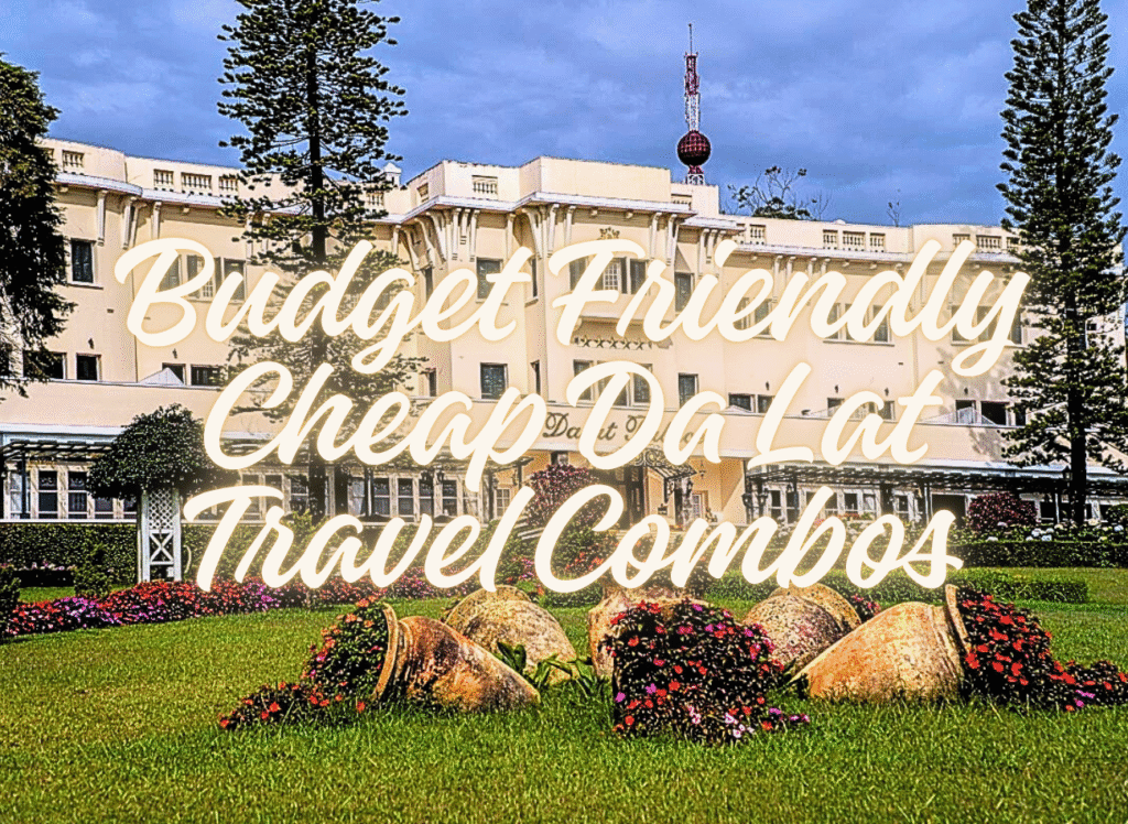 Budget Friendly Cheap Da Lat Travel Combos