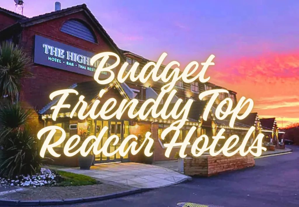 Budget Friendly Top Redcar Hotels