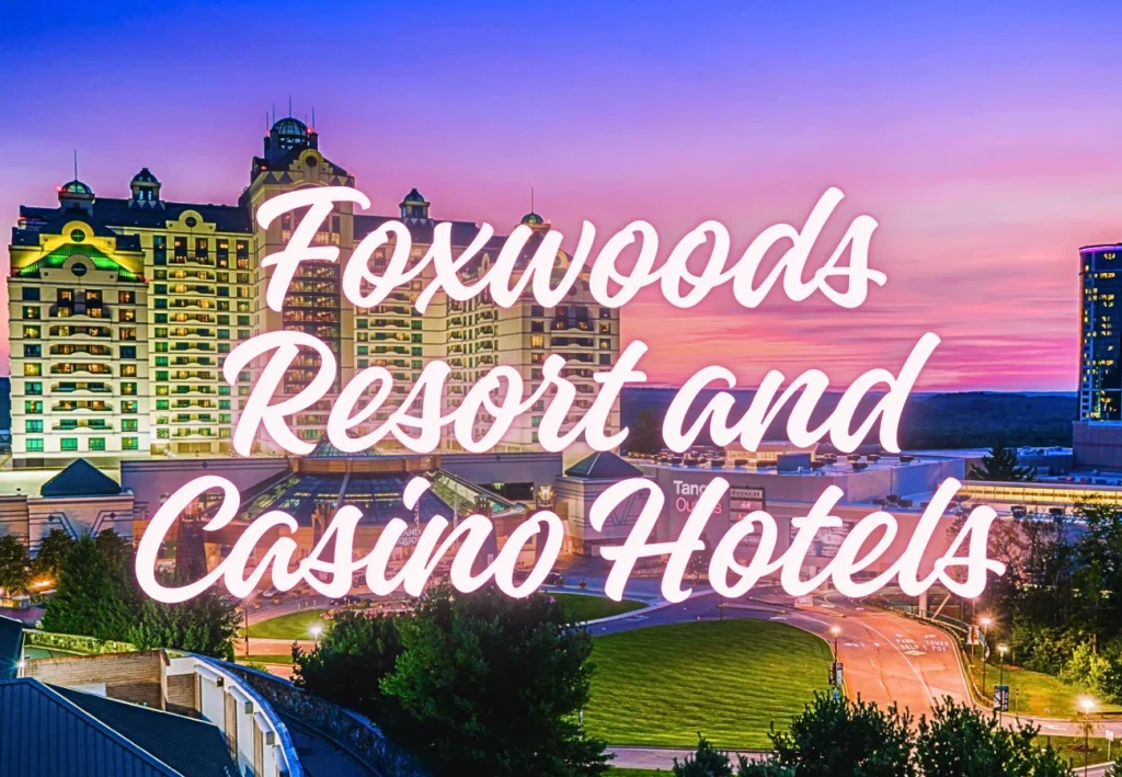 Foxwoods Resort and Casino Hotels