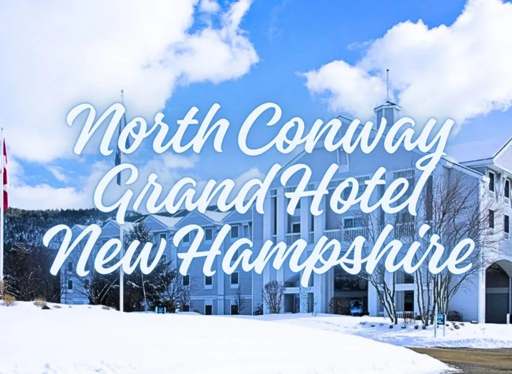 North Conway Grand Hotel New Hampshire