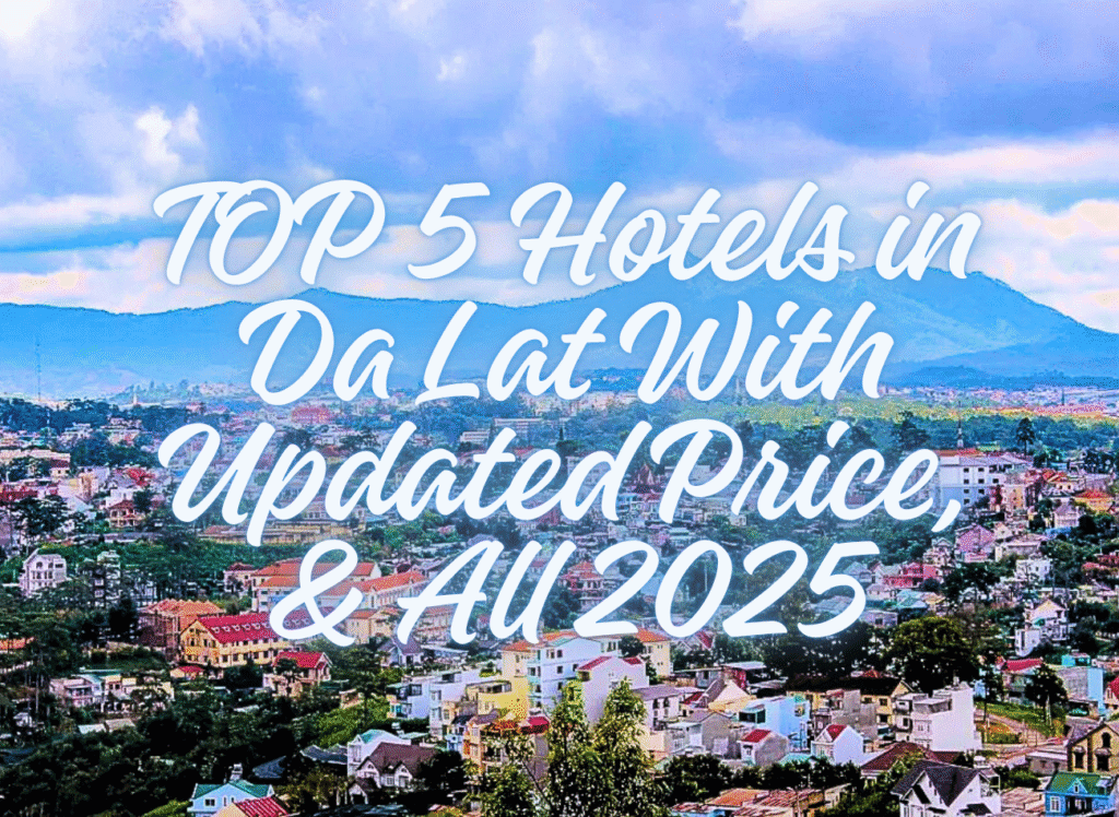 TOP 5 Hotels in Da Lat With Updated Price, & All 2025🌄