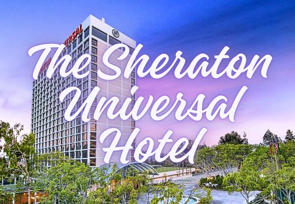 The Sheraton Universal Hotel