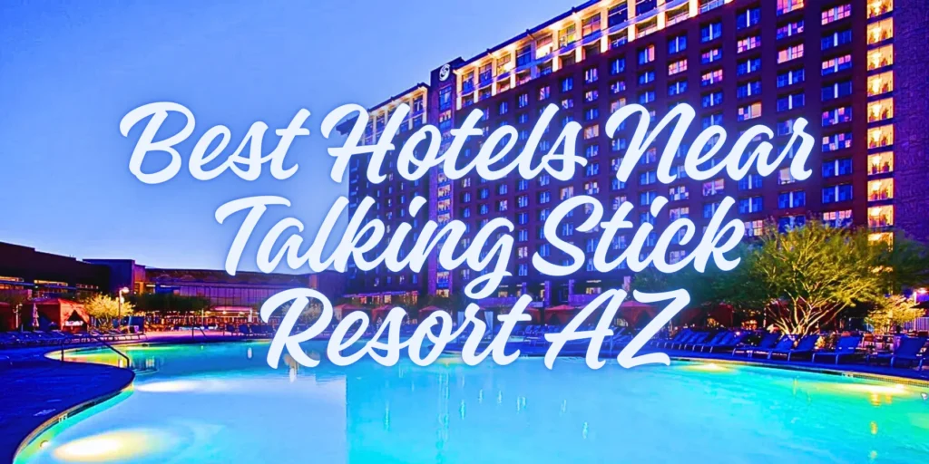 Best Hotels Near Talking Stick Resort AZ