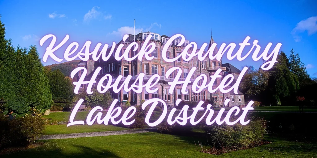 Keswick Country House Hotel Lake District