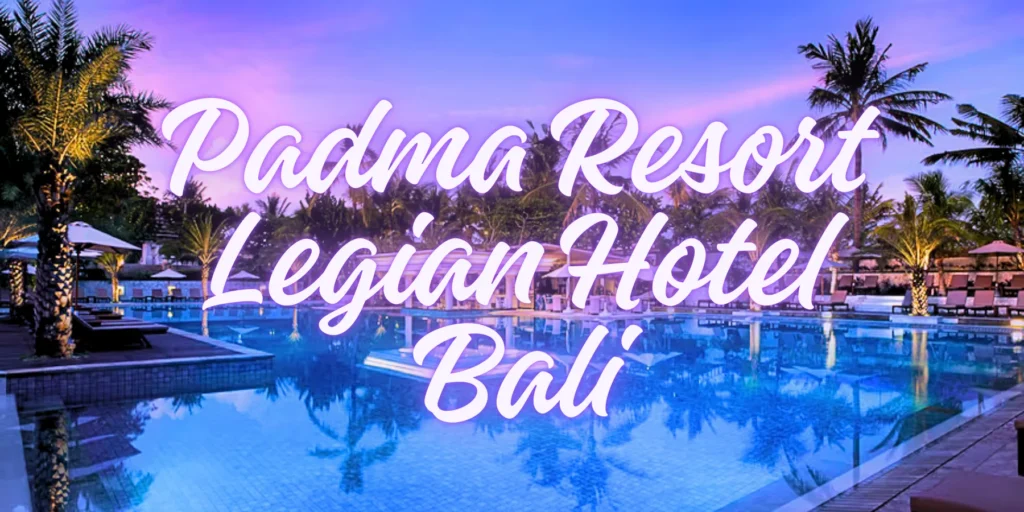 Padma Resort Legian Hotel Bali