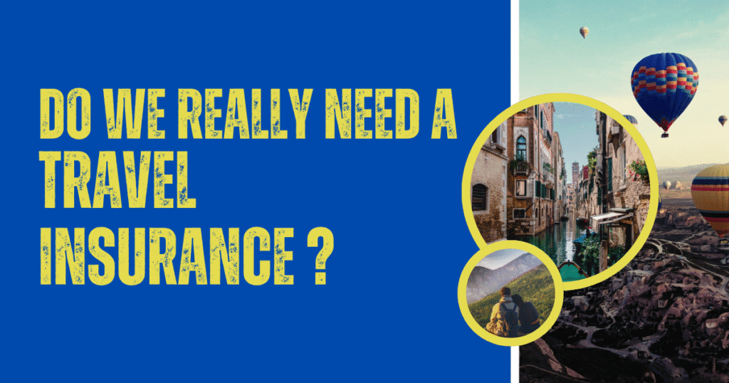 Do We Really Need Travel Insurance