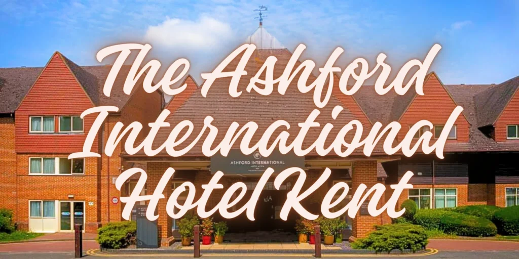 The Ashford International Hotel Kent