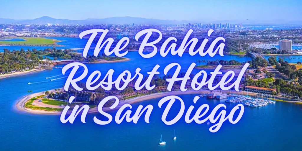 The Bahia Resort Hotel in San Diego