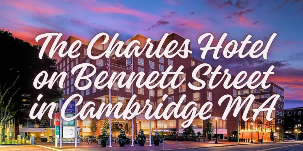 The Charles Hotel on Bennett Street in Cambridge MA