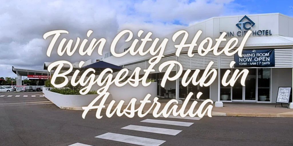 Twin City Hotel Biggest Pub in Australia