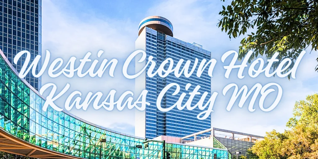 Westin Crown Hotel Kansas City MO