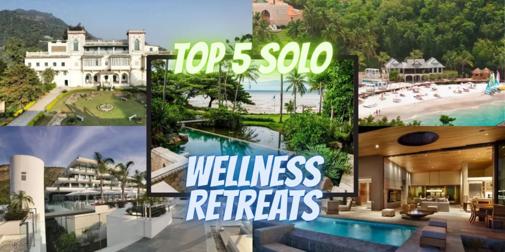 Top 5 Solo Wellness Retreats