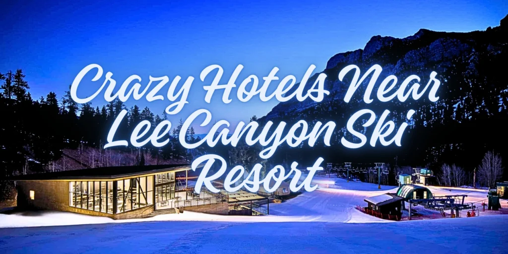 Crazy Hotels Near Lee Canyon Ski Resort