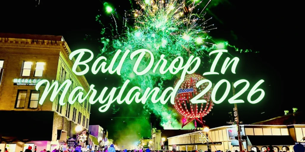 Ball Drop In Maryland is Epic NYE 2026 Fun!