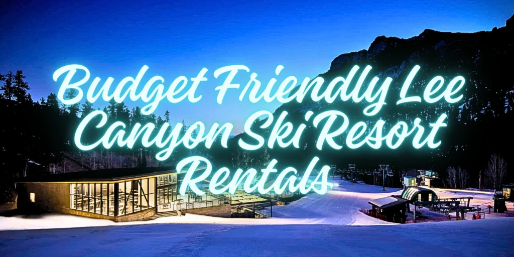 Budget Friendly Lee Canyon Ski Resort Rentals