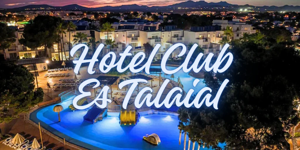 Hotel Club Es Talaial 2026💦