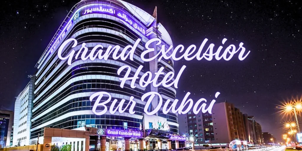 GRAND EXCELSIOR HOTEL BUR DUBAI