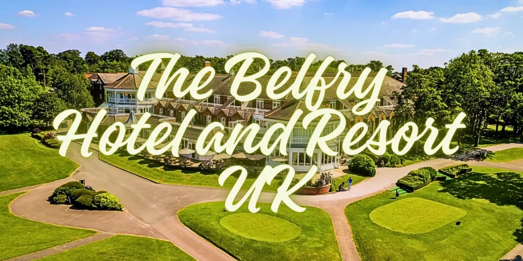 The Belfry Hotel and Resort UK