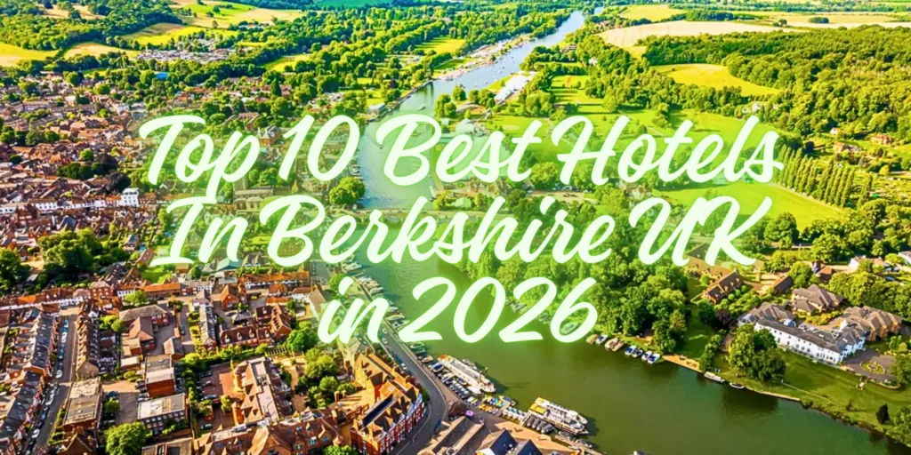 Top 10 Best Hotels In Berkshire UK in 2026