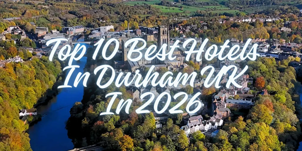 Top 10 Best Hotels In Durham UK In 2026