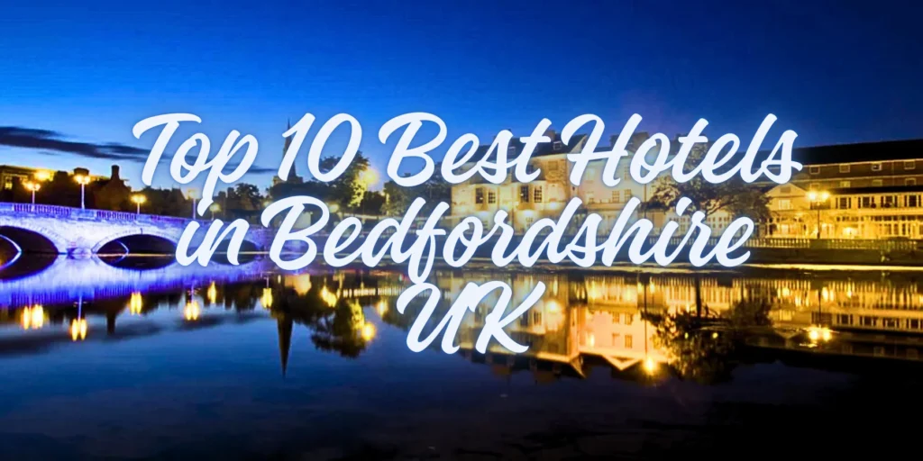 Top 10 Best Hotels in Bedfordshire UK