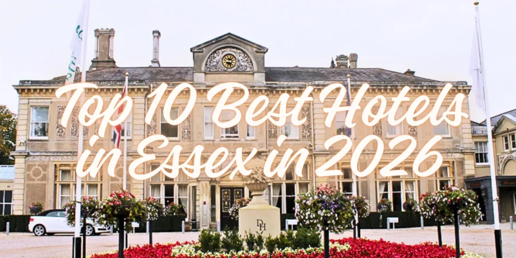 Top 10 Best Hotels in Essex in 2026! 🏨✨