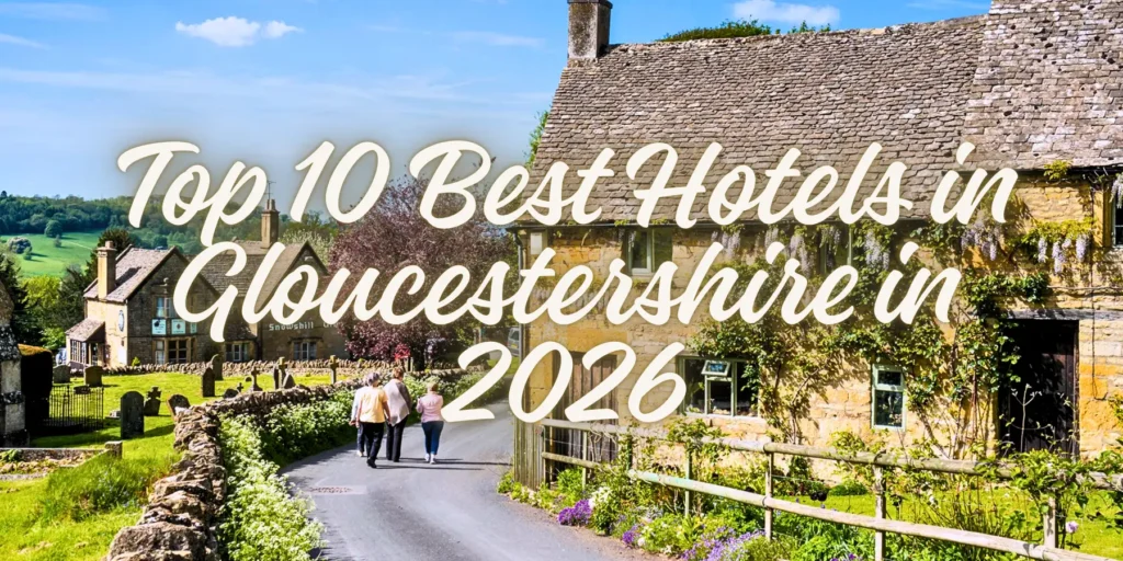Top 10 Best Hotels in Gloucestershire in 2026