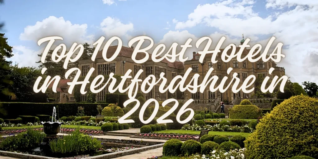 Top 10 Best Hotels in Hertfordshire in 2026 🏨😂✨